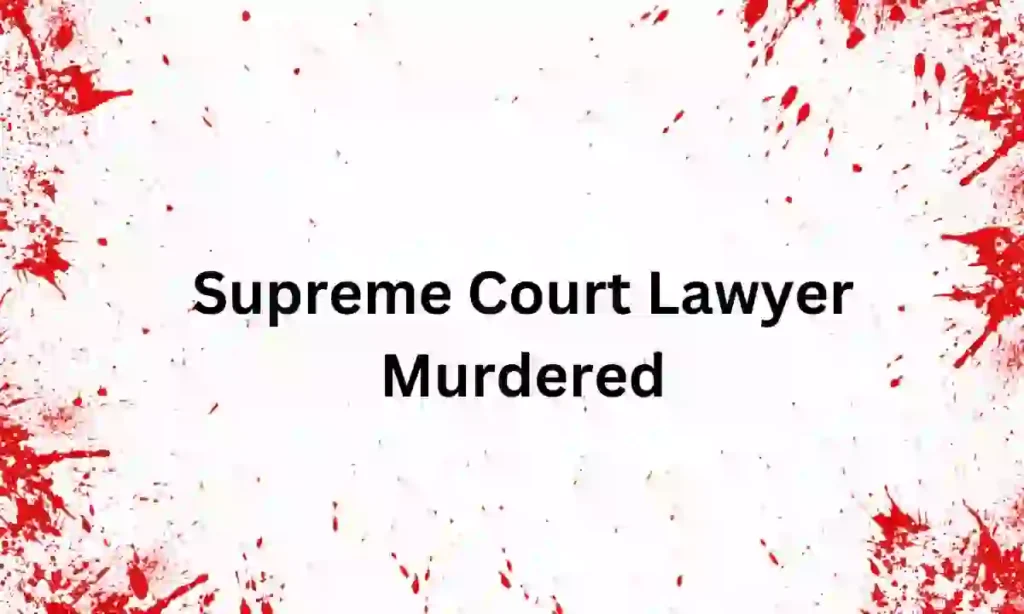 Supreme Court Lawyer Murdered
