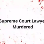 Supreme Court Lawyer Murdered